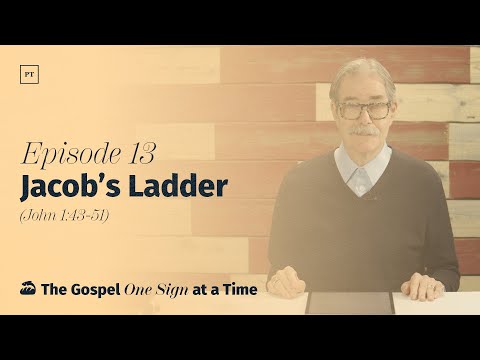 013. Jacob's Ladder (John 1:43-51) | Paul Tripp's Weekly Gospel of John Bible Study
