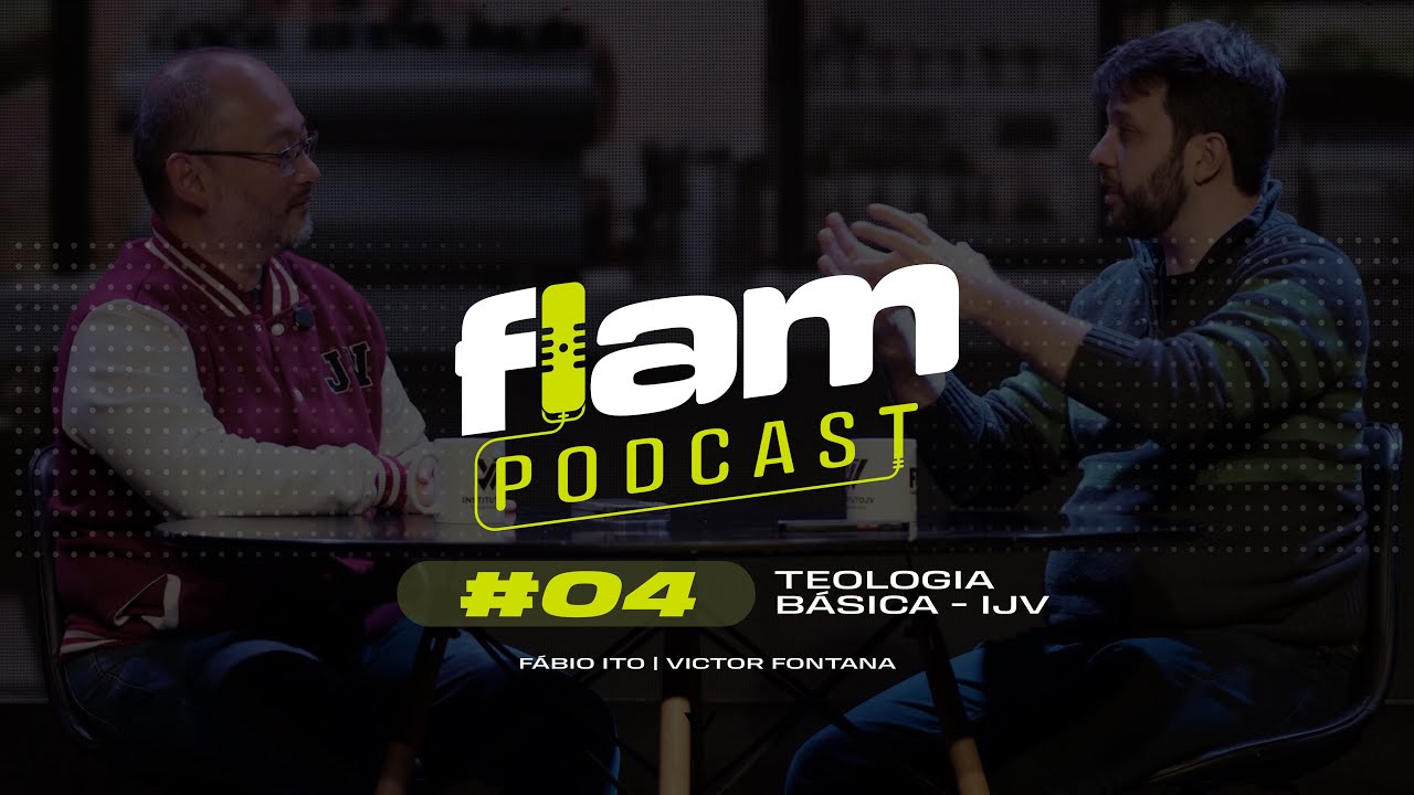 TEOLOGIA BÁSICA - INSTITUTO JOVENS DA VERDADE | FLAM Podcast #04