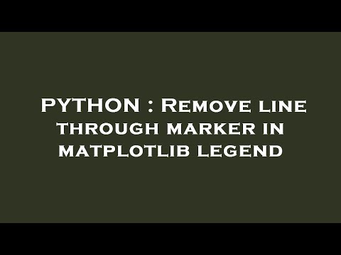 Python Remove Line Through Marker In Matplotlib Legend