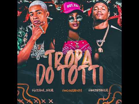 MC TOTTI E XCAMA NA VOZ FEAT MC ROSE DA TRETA - TROPA DO TOTTI | ME BATA DE 4