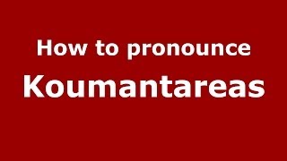 How to pronounce Koumantareas