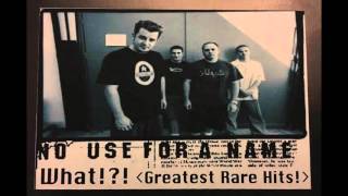 No Use For A Name ‎– What!?!  (Greatest Rare Hits)