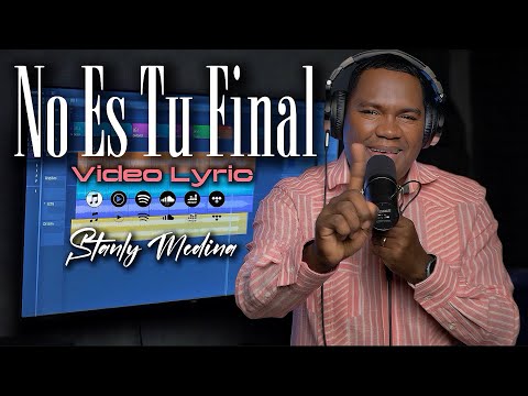 No Es Tu Final - Video Lyric / Stanly Medina 