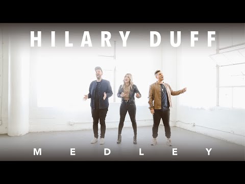 Hilary Duff Medley - Matt Bloyd, Melanie Pfirrman and Andreas Moss