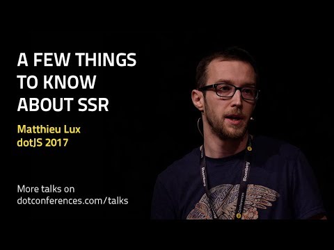 dotJS 2017 - Matthieu Lux - A few things to know about SSR