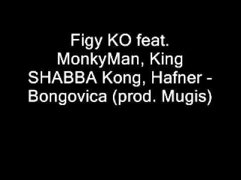 Figy KO feat. MonkyMan, King SHABBA Kong, Hafner - Bongovica (prod. Mugis)