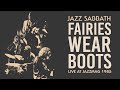 Jazz Sabbath - Fairies Wear Boots (Live 1985)