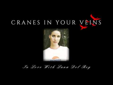 Cranes In Your Veins - In Love With Lana Del Rey