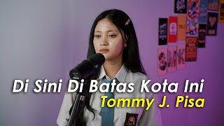 Download lagu Di Sini Di Batas Kota Ini - Tommy J. Pisa (Cover by Aura) mp3 Download lagu Di Sini Di Batas Kota Ini - Tommy J. Pisa (Cover by Aura) mp3