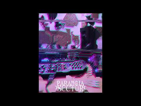 Paranoia Sector // for Psy Vibes