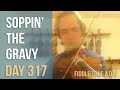 Soppin' the Gravy - Fiddle Tune a Day - Day 317 - Vi "The Fiddler" Wickam Soppin' the Gravy - Fiddle Tune a Day - Day 317