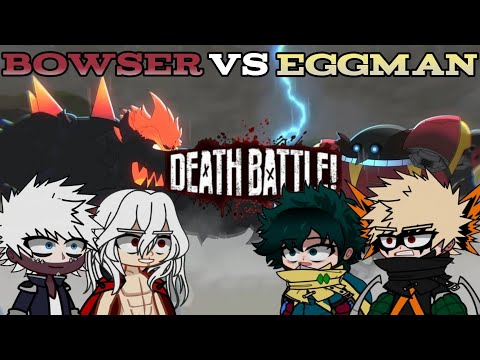 MHA reacts to Bowser VS Eggman Death Battle //Gacha Club//