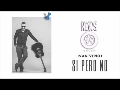 Ivan Venot - Si Pero No (2018 New)