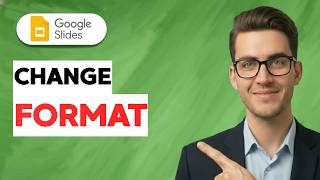 How to Change the Format on Google Slides [2026 Full Guide]