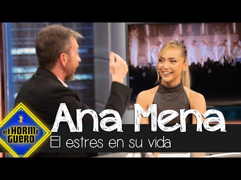 Ana Mena confiesa confiesa cómo le afecta el estrés en su vida - El Hormiguero