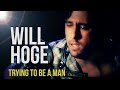 Will Hoge "Trying To Be A Man"