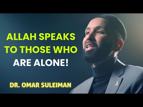 If You’ve Been Alone For a Long Time, it Means Allah Loves You! Dr. Omar Suleiman
