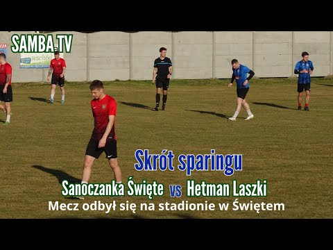 Sanoczanka Święte 4:0 Hetman Laszki - sparing 08.03.2025