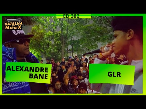 Alexandre Bane x GLR | 1ª Fase | Batalha da Matrix [382]
