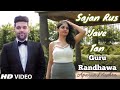 GURU RANDHAWA : Sajan Rus Jave Tan | Aparna Mishra | Latest Punjabi Song | Exclusive Music Video
