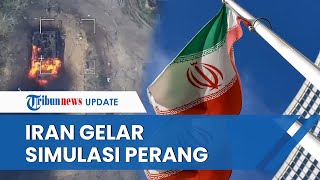 Iran Gelar Simulasi Perang Besar-besaran di Tengah Ketegangan dengan Amerika Serikat