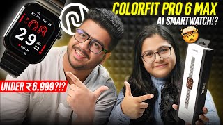 Noise ColorFit Pro 6 Max | 🤯 First AI Smartwatch with AMOLED display | Unboxing & Review