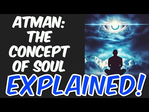 Atman - the origins and significance of the concept of soul.