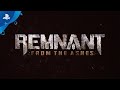 Remnant: From The Ashes | Official Story Trailer | PS4