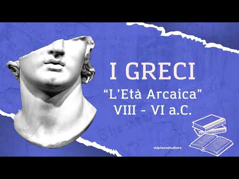 I Greci - L'Età Arcaica: riassunto semplice