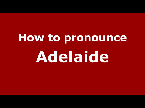 How to Pronounce Adelaide - PronounceNames.com