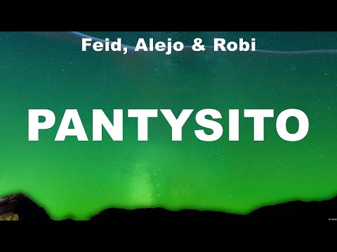 Feid, Alejo & Robi - Pantysito (Lyrics) Ed Sheeran, Camilo, Meghan Trainor