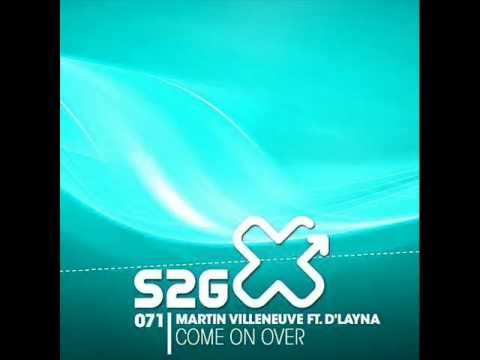 Martin Villeneuve ft D'Layna - Come On Over (Upjeet remix) - S2G