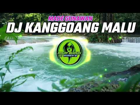 DJ KANGGOANG MALU LUH MADE GUNAWAN VERSI DJ REMIX SLOW BASS ENAK  !!