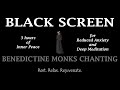 BENEDICTINE MONKS GREGORIAN CHANTS TRANCE MEDITATION BLACK SCREEN For Inner Peace ASMR REM