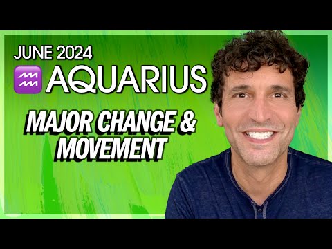 Aquarius June 2024: Major Change & Movement