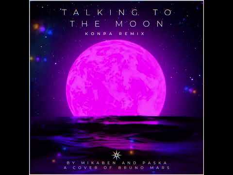 Talking To The Moon Konpa Cover by Mikaben and Paska pa Mikaben
