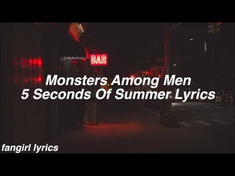 Monster Among Men || 5 Seconds Of Summer Lyrics