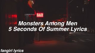 Monster Among Men || 5 Seconds Of Summer Lyrics