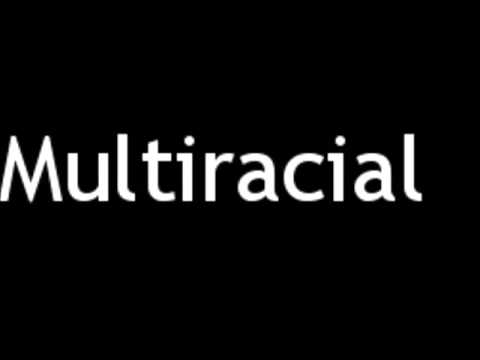 How to Pronounce Multiracial