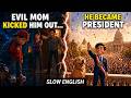 Wicked Stepmom Abandoned Him Now He Is The President Slow English Story