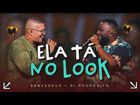 Grupo Benzadeus e Di Propósito - Ela Tá No Look (Álbum Benza em Brasa)
