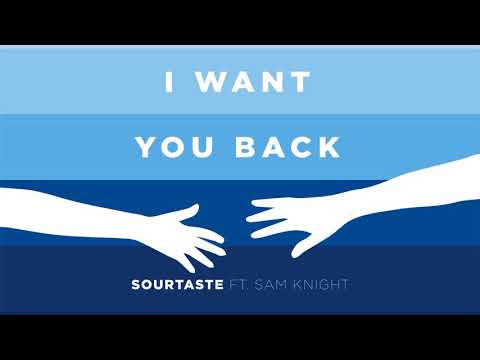 Sourtaste - I Want You Back Ft Sam Knight