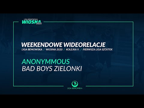 LIGA BEMOWSKA / WIOSNA 2020 / ANONYMMOUS - BAD BOYS ZIELONKI