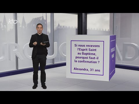 Si nous recevons l’Esprit Saint au Baptême, pourquoi faut-il la confirmation ?
