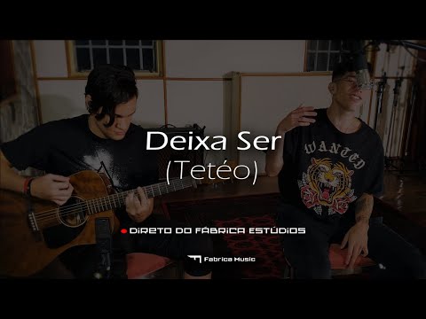 Tetéo Session | Deixa ser