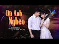 Bản Bolero Trữ Tình Triệu View Dù Anh Nghèo Yến Khoa Song Ca Cùng Đức Anh MV Official