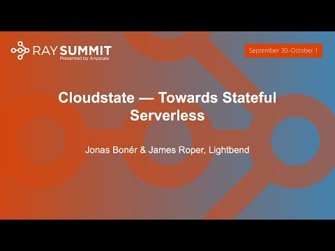 Cloudstate—Towards Stateful Serverless - Jonas Bonér & James Roper, Lightbend