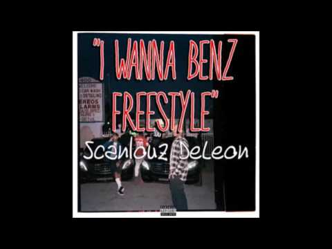 Scanlouz DeLeon - I Wanna Benz Freestyle