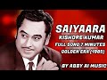 Saiyaara Feat Kishore Kumar Full Extended Song 7 Minutes Haye Main Mar Hi Jaun
