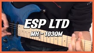 Video thumbnail for ESP LTD MH103QM Electric Guitar by 스쿨뮤직 TV